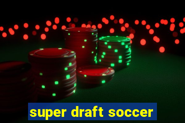 super draft soccer